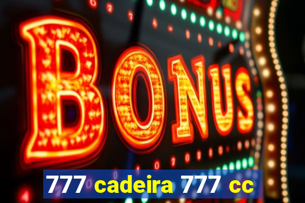 777 cadeira 777 cc